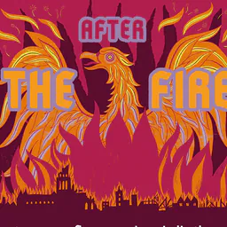 Illustrated phoenix rising over a skyline, with the words After the Fire